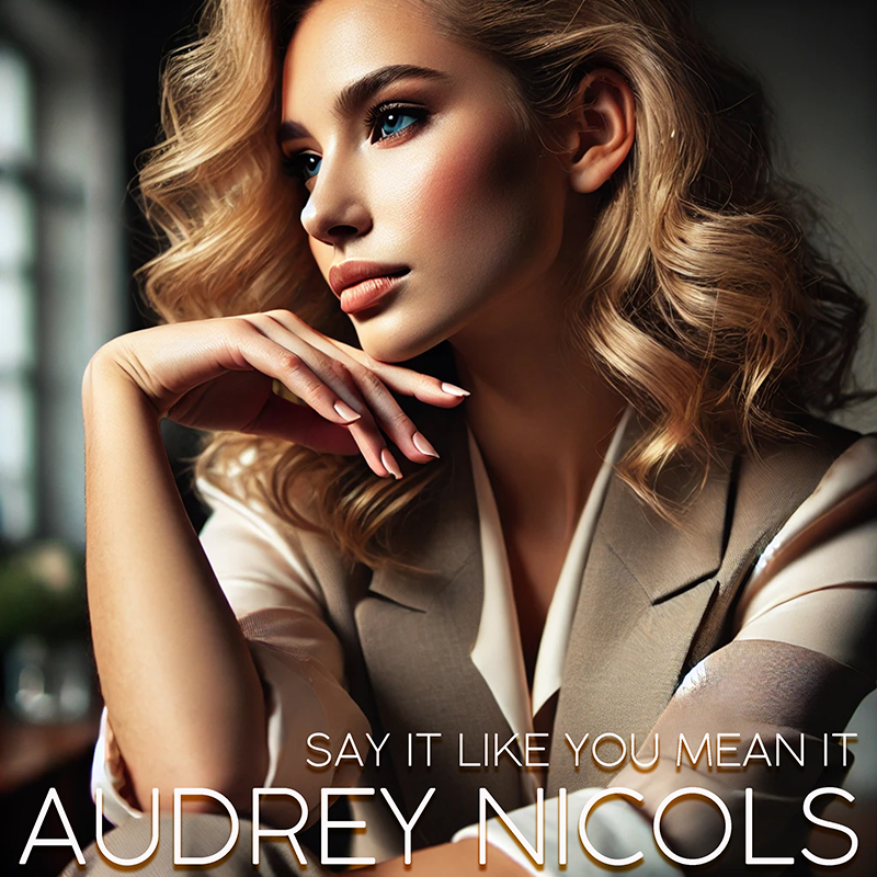 Audrey Nicols - Say It Like You Mean It