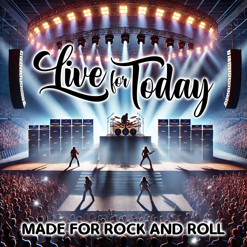 Live For Today - Made For Rock And Roll